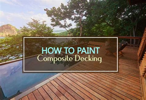 How to Paint Composite Decking: A Brush with Creativity and Practicality