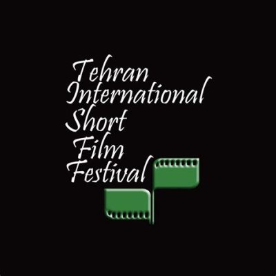 Tehran International Short Film Festival: Eine Plattform für aufstrebende Filmemacher im Iran